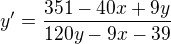 $y^\prime=\frac{351-40x+9y}{120y-9x-39}$