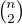 $\tbinom{n}{2}$