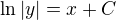 $\ln|y| = x + C$