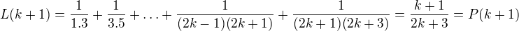$L(k+1)=\frac{1}{1.3}+\frac{1}{3.5}+\ldots +\frac{1}{(2k-1)(2k+1)}+\frac{1}{(2k+1)(2k+3)}=\frac{k+1}{2k+3}=P(k+1)$