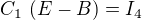 $C_{1}\,\left(E-B\right)=I_{4}$