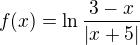 $f(x)=\ln \frac{3-x}{|x+5|}$