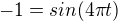 $-1 = sin(4\pi t)$