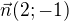 $\vec{n}(2;-1)$