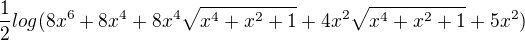 $\frac12log(8x^6+8x^4+8x^4\sqrt{x^4+x^2+1}+4x^2\sqrt{x^4+x^2+1}+5x^2)$