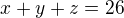 kopírovat do textarea $x+y+z=26$