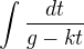 $\int \frac{dt}{g-kt}$