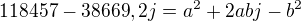 $118457 - 38669,2j=a^2+2abj-b^2$