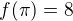 $f(\pi )=8$