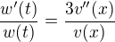 $\frac{w'(t)}{w(t)}=\frac{3v''(x)}{v(x)}$
