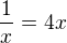 $\frac 1x=4x$