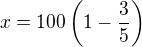 kopírovat do textarea $x=100\left(1-\frac 35\right)$