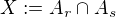 $X:=A_r\cap A_s$