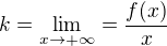 $k=\lim_{x\to+\infty }=\frac{f(x)}{x}$