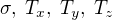 $\sigma,\; T_{x},\; T_{y},\; T_{z}$