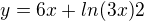 $y=6x+ln(3x)2$