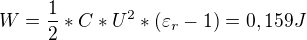 $W=\frac{1}{2}*C*U^{2}*(\varepsilon _{r}-1) = 0,159 J$