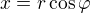 $x= r\cos \varphi$