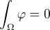 $\int_{\Omega}\varphi=0$