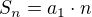 $S_{n}=a_{1}\cdot n$