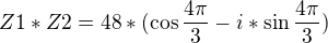 $Z1*Z2=48*(\cos \frac{4\pi }{3}-i*\sin \frac{4\pi }{3})$