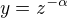$y=z^{-\alpha}$