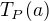 $T_P(a)$