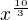 $x^{\frac{10}{3}}$