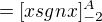$=[xsgnx]^{A}_{-2}$