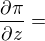 $\frac{\partial\pi}{\partial z}=$