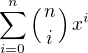 $\sum_{i=0}^{n}\left ({n \atop i}\right )x^i$
