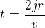 $t=\frac{2jr}{v}$