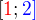 $[\color{red}1\color{black}; \color{blue}2]$