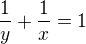 $\frac{1}{y}+\frac{1}{x}=1$