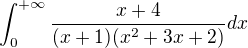 $\int_{0}^{+\infty } \frac{x+4}{(x+1)(x^{2}+3x+2)} dx$