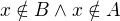 $x\notin B \wedge x\notin A$