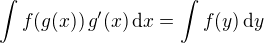 $\int f(g(x))\,g'(x)\,\mathrm{d}x= \int f(y)\,\mathrm{d}y$