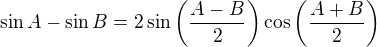 $\sin A-\sin B=2\sin\left(\frac{A-B}2\right)\cos\left(\frac{A+B}2\right)$