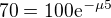 $70 = 100 \mathrm{e}^{-\mu 5}$
