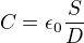 $C= \epsilon_0 \frac{S}{D}$