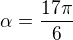 $\alpha = \frac{17\pi }{6}$