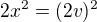 $2x^2=(2v)^2$