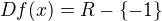 $Df(x)= R-\{-1\}$