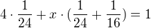 $4\cdot \frac{1}{24} + x\cdot (\frac{1}{24}+\frac{1}{16}) = 1$