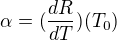 $\alpha =(\frac{dR}{dT})(T_0)$