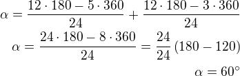 $\alpha=\frac{12\cdot 180-5\cdot 360}{24}+\frac{12\cdot 180-3\cdot 360}{24}\\\alpha=\frac{24\cdot 180-8\cdot 360}{24}=\frac{24}{24}\left(180-120\right)\\\alpha=60^\circ$