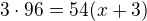 $3\cdot 96=54(x+3)$