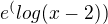 $e^(log(x-2))$