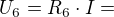 $U_{6}=R_{6}\cdot I=$
