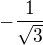 $-\frac{1}{\sqrt{3}}$
